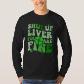 Saint Patrick's Day Drinking Shut Up Liver Youre F T-Shirt (Vorderseite)