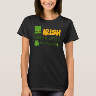 Saint Patrick's Day Ireland Irish I Was A Little B T-Shirt