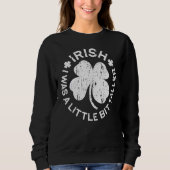 Saint Patrick's Day Irland ich war ein wenig B Sweatshirt (Vorderseite)