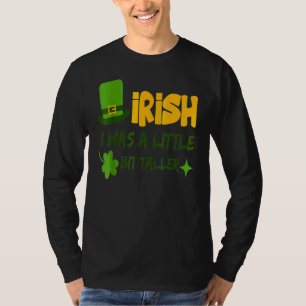 Saint Patrick's Day Irland ich war ein wenig B T-Shirt