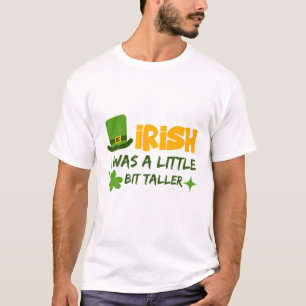 Saint Patrick's Day Irland ich war ein wenig B T-Shirt