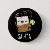 Sal-tea Funny Tea Pun Dark BG Button (Vorderseite)