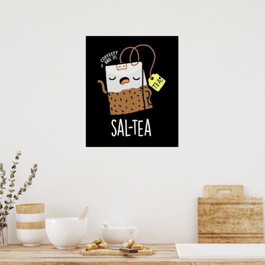 Sal-tea Funny Tea Pun Dark BG Poster (Küche)