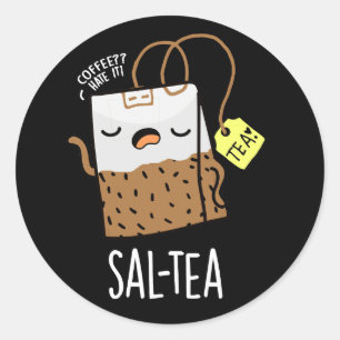 Sal-tea Lustiger Tee Pun Schwarzer Hintergrund Runder Aufkleber
