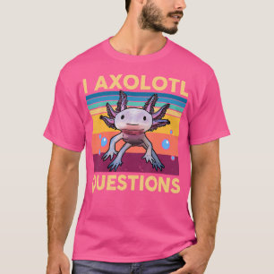 Salamander Niedlich Axolotl Funny I Axolotl Fragen T-Shirt