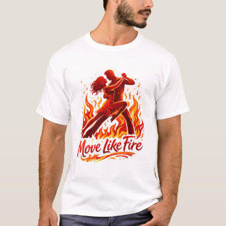 Salas Tanzen -Bewege dich wie Feuer T-Shirt