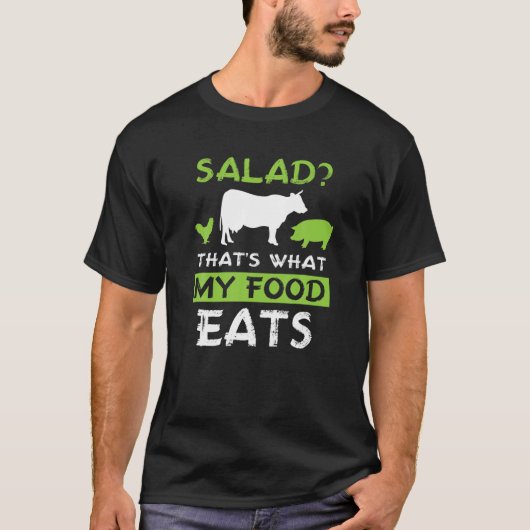 Salat? Das ist es, was meine Lebensmittel Fleisch  T-Shirt (Vorderseite)