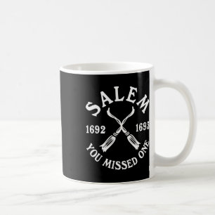 Salem You Missed One Hexen Trials Halloween Frauen Kaffeetasse
