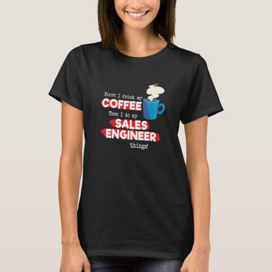 Sales Engineer & Coffee  Appreciation Saying T-Shirt (Vorderseite)