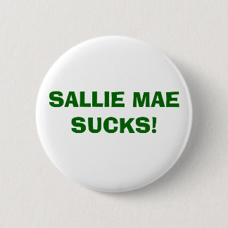 SALLIE MAE IST ZUM KOTZEN! BUTTON