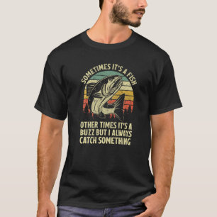 Salmol Angeln Manchmal Bekommen Einen Rausch Erwac T-Shirt