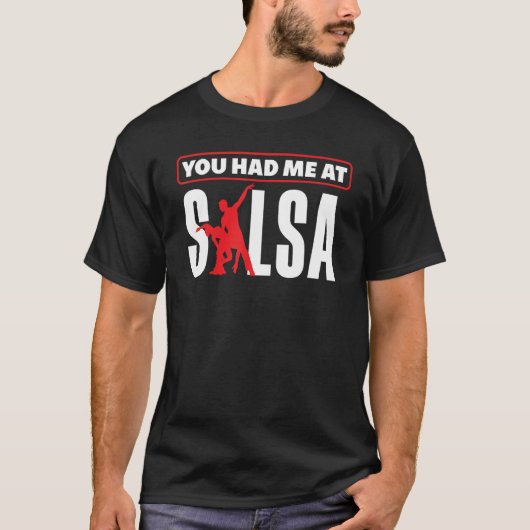 Salsa Dance Salsa Dancing You Hade Me At Salsa T-Shirt (Vorderseite)