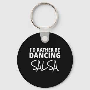Salsa Dancer Merch Ich würde eher Salsa Spaß tanze Schlüsselanhänger