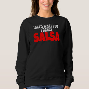 Salsa Tanzkleidung Zubehör Das ist was ich tue D Sweatshirt