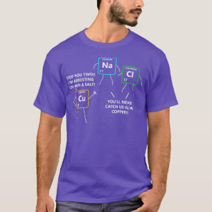 Salt und Kupfer Regelmäßige Tischpolizei Chemiker T-Shirt