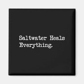 Saltwater Heals Everything Funny Beach Quotes Magnet (Vorne)