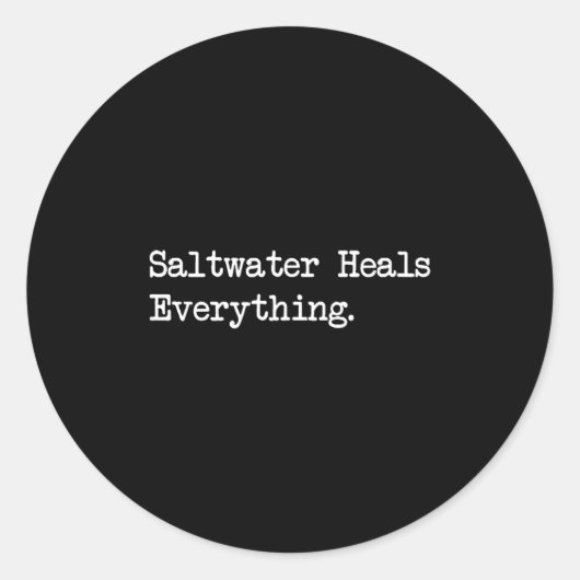 Saltwater Heals Everything Funny Beach Quotes Runder Aufkleber (Vorderseite)
