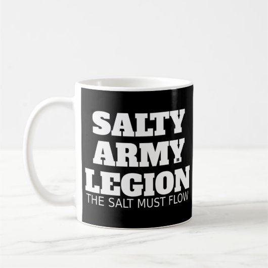 SALTY ARMY IST LEGER Der Salz muss fließen T - Shi Kaffeetasse (Links)
