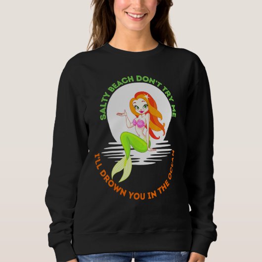Salty Beach Dont Try Me Meerjungfrau Mädchen Merma Sweatshirt (Vorderseite)