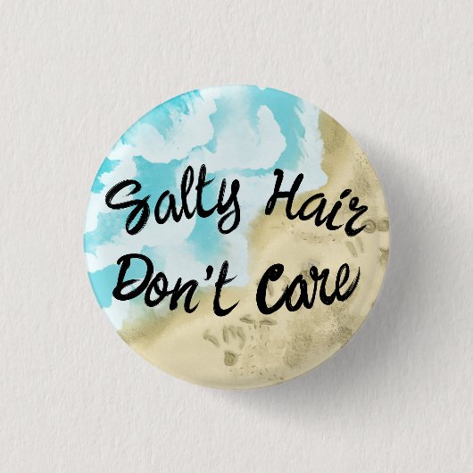 Salty Hair Don't Care Button (Vorderseite)