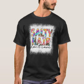 Salty Hair geblasen Keine Sorge Gefärbte Krawatte T-Shirt (Vorderseite)