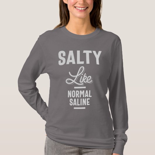 Salty like Normal Saline Tshirt Funny Nurse Gesche (Vorderseite)