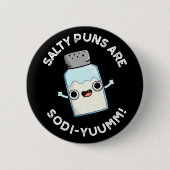 Salty Puns sind Sodi-yummm Funny Sodium Pun Dark B Button (Vorderseite)