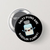 Salty Puns sind Sodium Funny Salt Puff Dark BG Button (Vorne & Hinten)