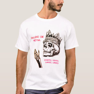SALUDO DE REYNA LARGO LARGO , CORTO, CORTO T-Shirt