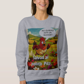 salvad al pollito pito sweatshirt
