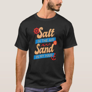 Salz in der Luft Sand in meinem Haar Sommer Beach  T-Shirt