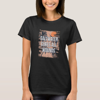 Salzwasser heilt alle Wunden Motivierend Zitat T-Shirt
