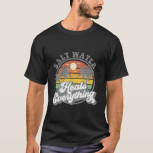 Salzwasser heilt alles Strand T-Shirt