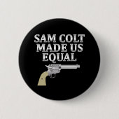 Sam Colt hat uns gleich gemacht Button (Vorderseite)