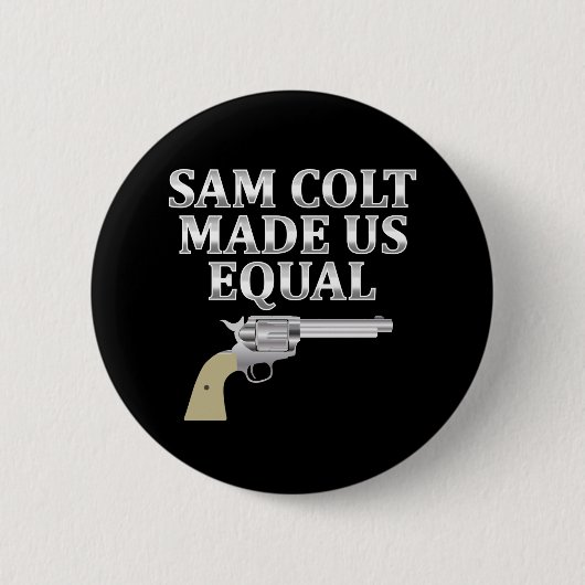 Sam Colt hat uns gleich gemacht Button (Vorderseite)