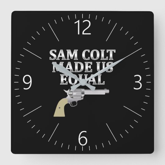 Sam Colt made us equal Quadratische Wanduhr (Vorderseite)