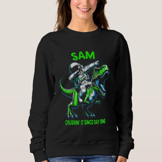 Sam Crushin' It Since Day One Astronaut Dinosaur C Sweatshirt (Vorderseite)