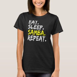 Samba Tänzer Eat Sleep Samba Repeat Tanzpartner T-Shirt