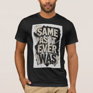 Same As It Ever Was Grunge-Typografie-Shirt T-Shirt