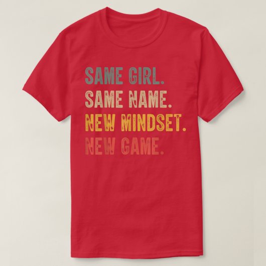 Same Girl Same Name New Mindset New Game, funny gi T-Shirt (Design vorne)