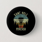Same Hole Forever Funny Disc Golf Bachelor Party Button (Vorderseite)