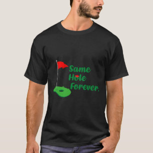 Same Hole Forever Golf Junggesellenabschied Jungge T-Shirt