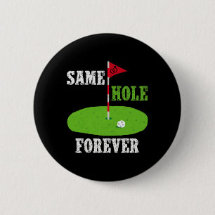 Same Hole Forever Groom Bachelor Party Funny Golf Button
