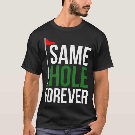 Same Hole Forever Lustiges Golf Junggesellenabschi T-Shirt (Vorderseite)