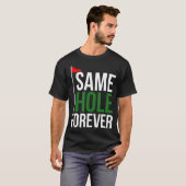 Same Hole Forever Lustiges Golf Junggesellenabschi T-Shirt (Vorne ganz)