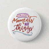 SAMMELN MOMENTE NICHT DINGE BUTTON (Vorderseite)