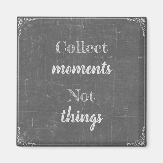 Sammeln Momente, nicht Dinge Magnet (Vorne)