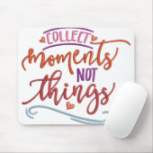 SAMMELN MOMENTE NICHT DINGE MOUSEPAD (Mit Mouse)