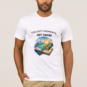 Sammle Momente, keine Dinge Reise-Zitat für Aben T-Shirt