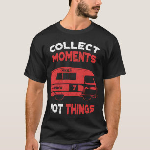 Sammle Momente Nichts Positives Camping-Vibe gif T-Shirt